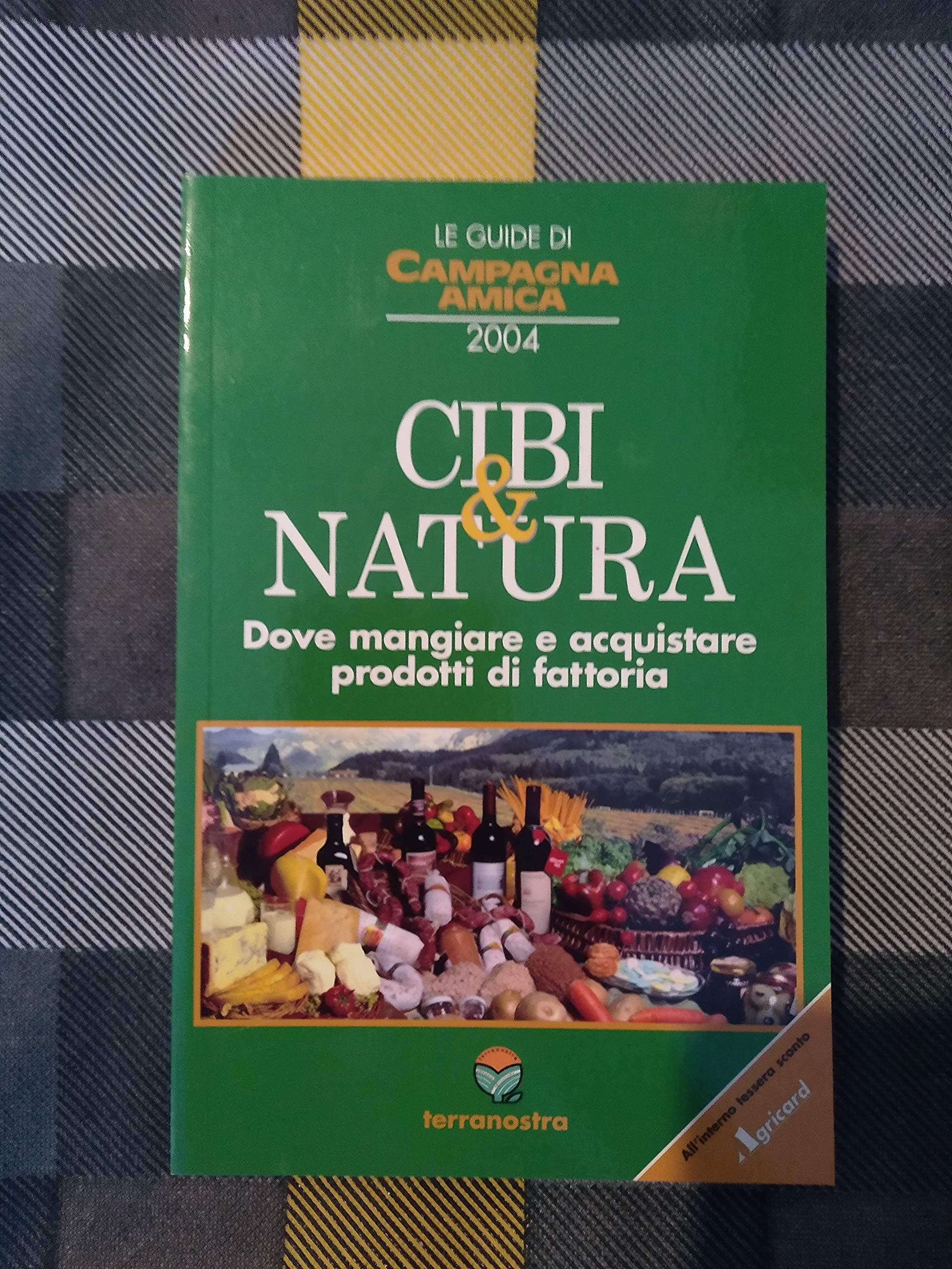Le guide di Campagna amica. Cibi & natura 2004. Dove mangiare e acquistare prodotti di fattoria book