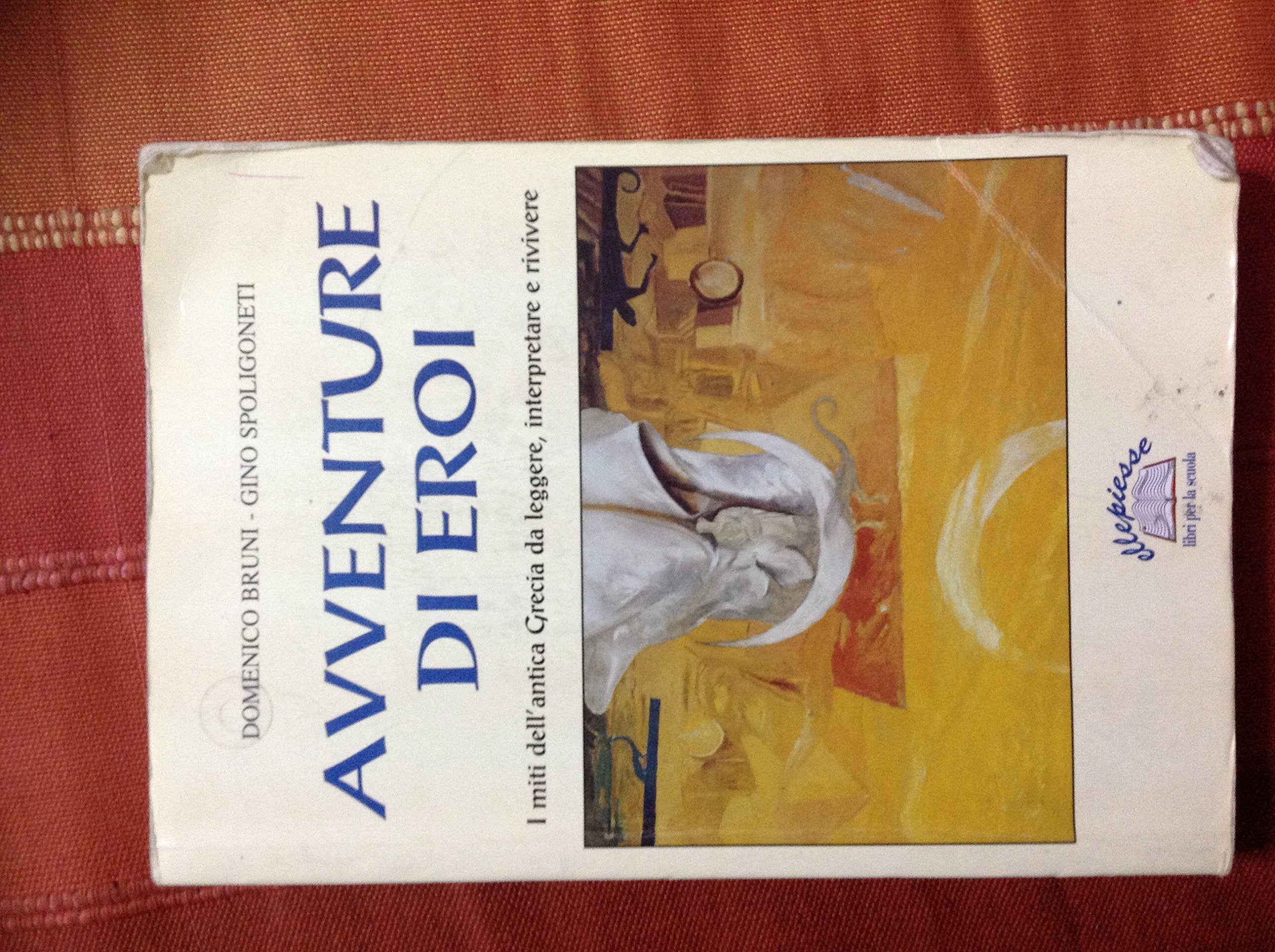 Avventure di eroi. I miti dell'antica Grecia da leggere, interpretare e rivivere. Per la Scuola media Non-fiction