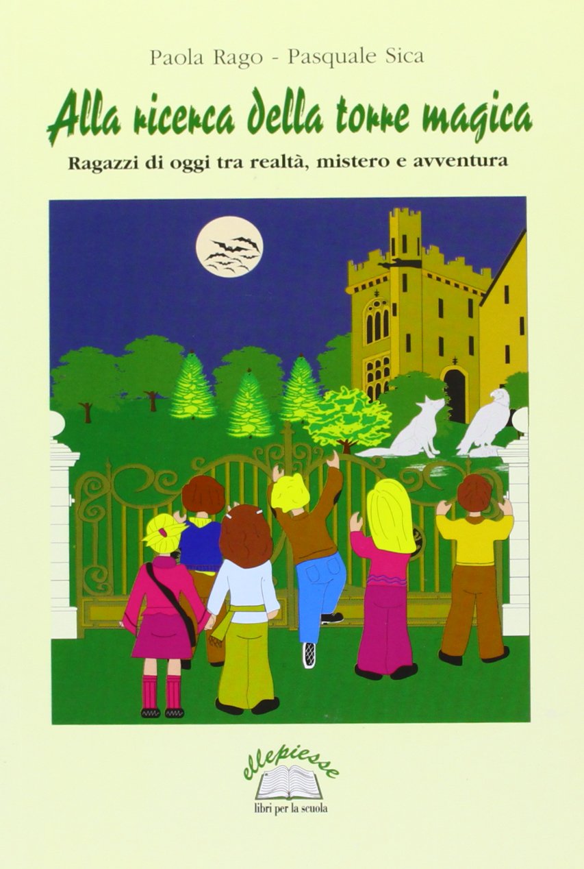 Alla ricerca della torre magica. Ragazzi di oggi tra realtà, mistero e avventura Non-fiction