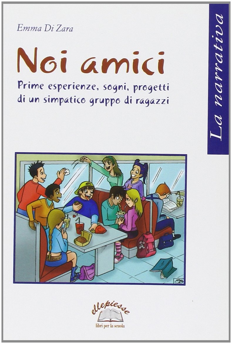 Noi amici. Prime esperienze, sogni e progetti di un simpatico gruppo di ragazzi book