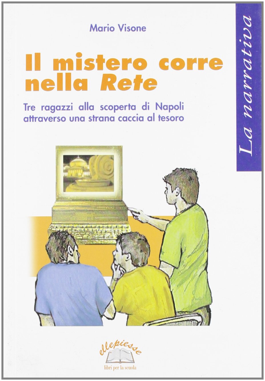 Il mistero corre nella rete. Tre ragazzi alla scoperta di Napoli book