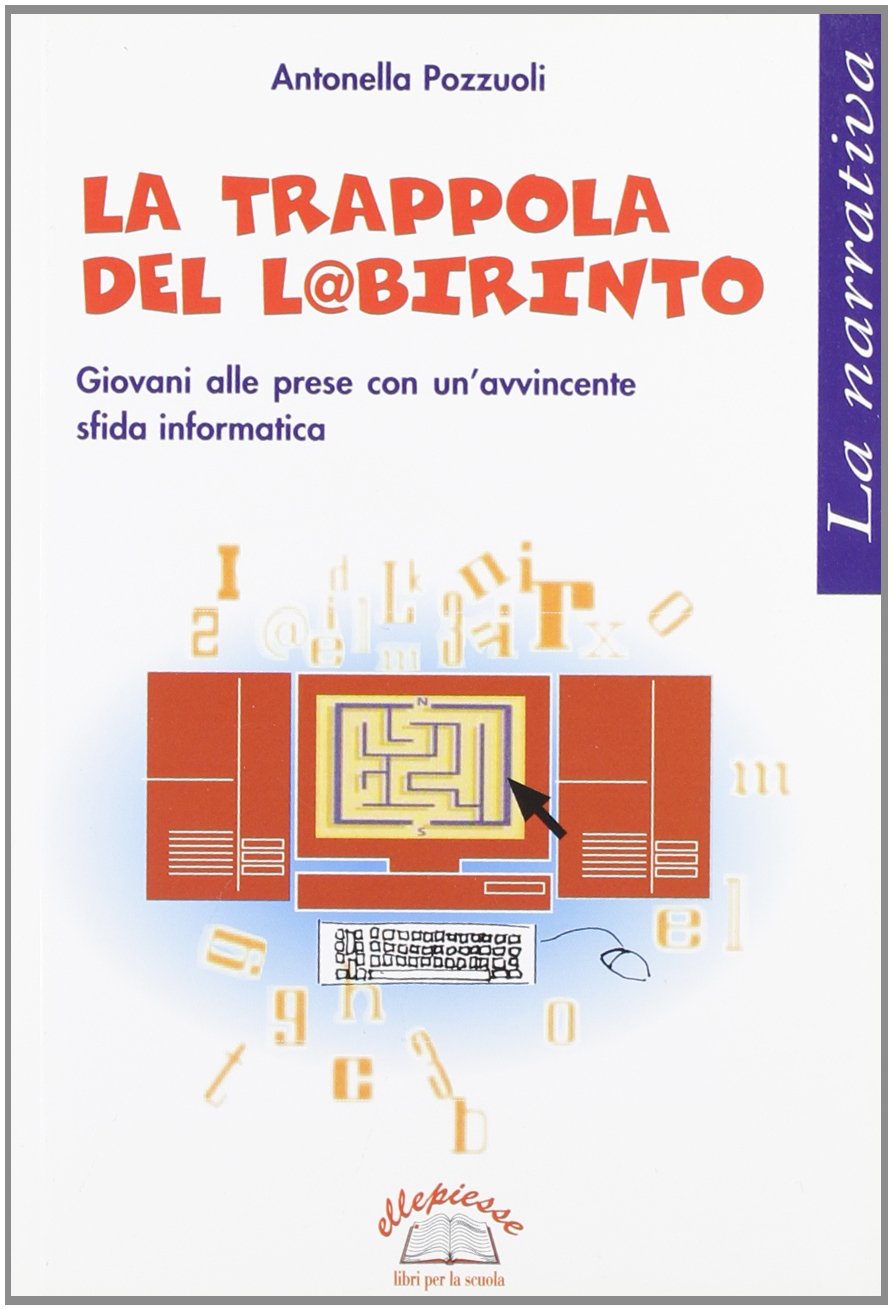 La trappola del l@birinto. Giovani alle prese con un'avvincente sfida informatica book