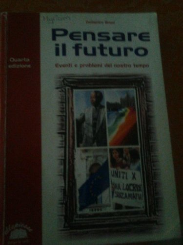 Pensare il futuro. Eventi e problemi del nostro tempo. Per la Scuola media book