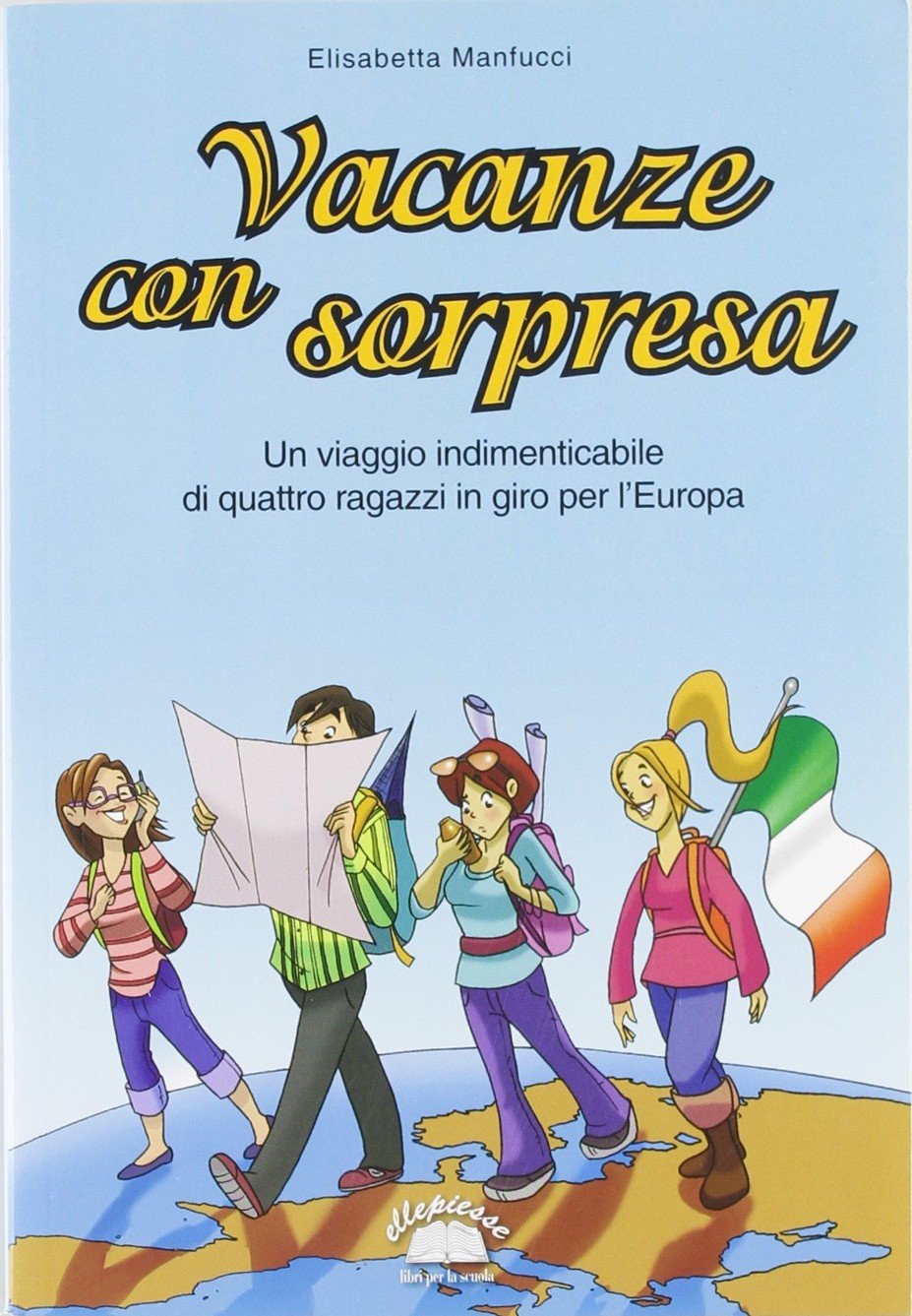 Vacanze con sorpresa. Un viaggio indimenticabile di quattro ragazzi in giro per l'Europa Professional & Reference Books