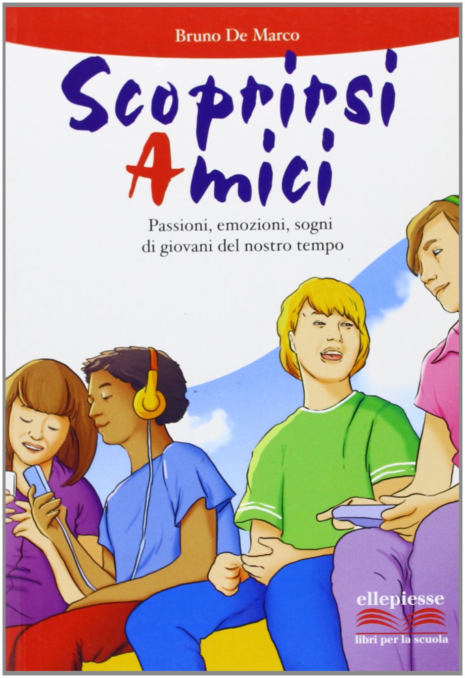 Scoprirsi amici. Passioni, emozioni, sogni di giovani del nostro tempo. Per la Scuola media book