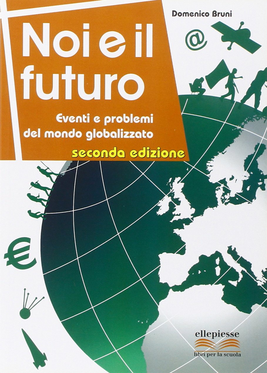 Noi e il futuro. Eventi e problemi del mondo globalizzato. to book