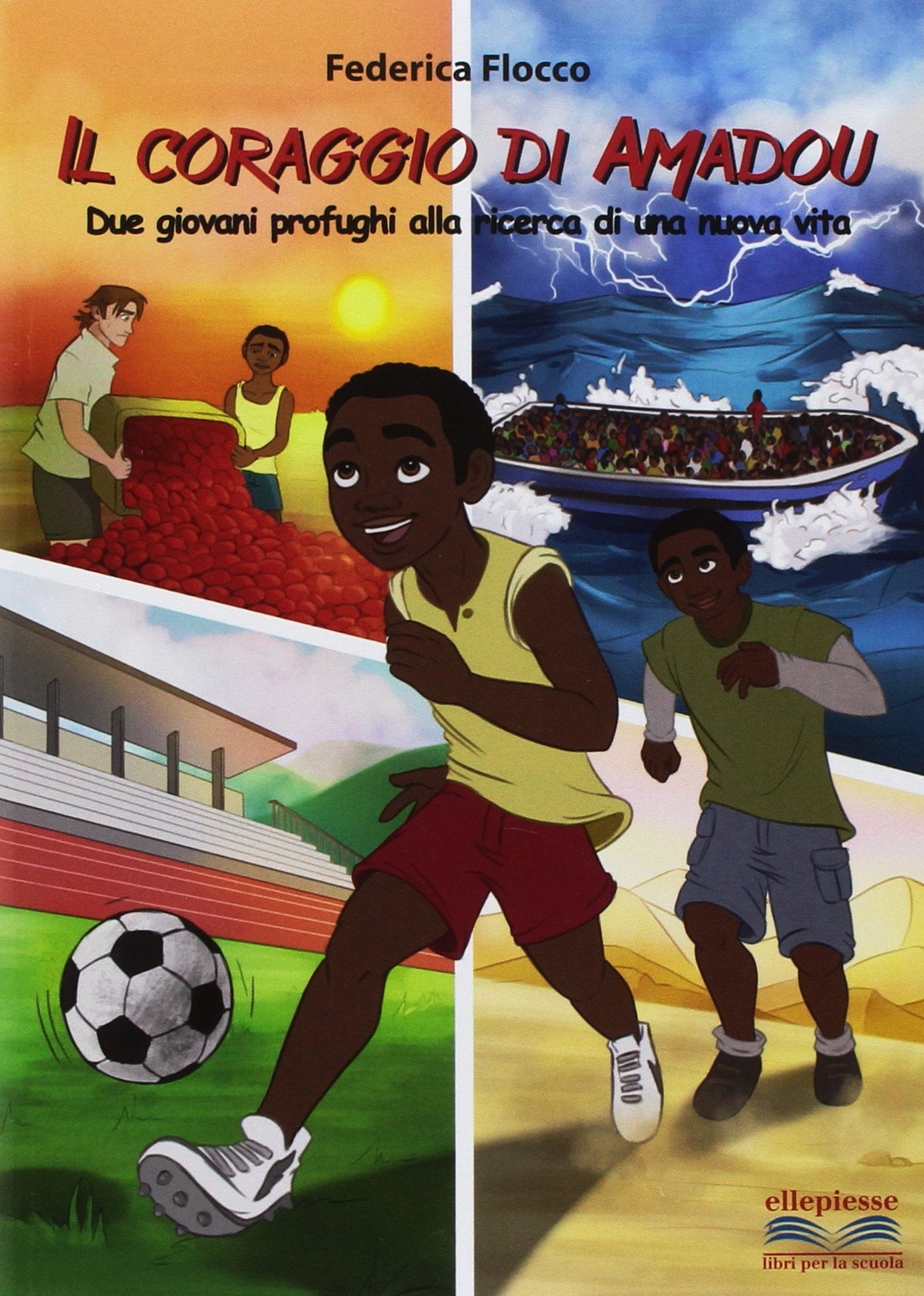 Il coraggio di Amadou. Due giovani profughi alla ricerca di una vita. Per la Scuola media book