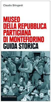 Museo della Repubblica partigiana di Montefiorino. Guida storica Social Sciences