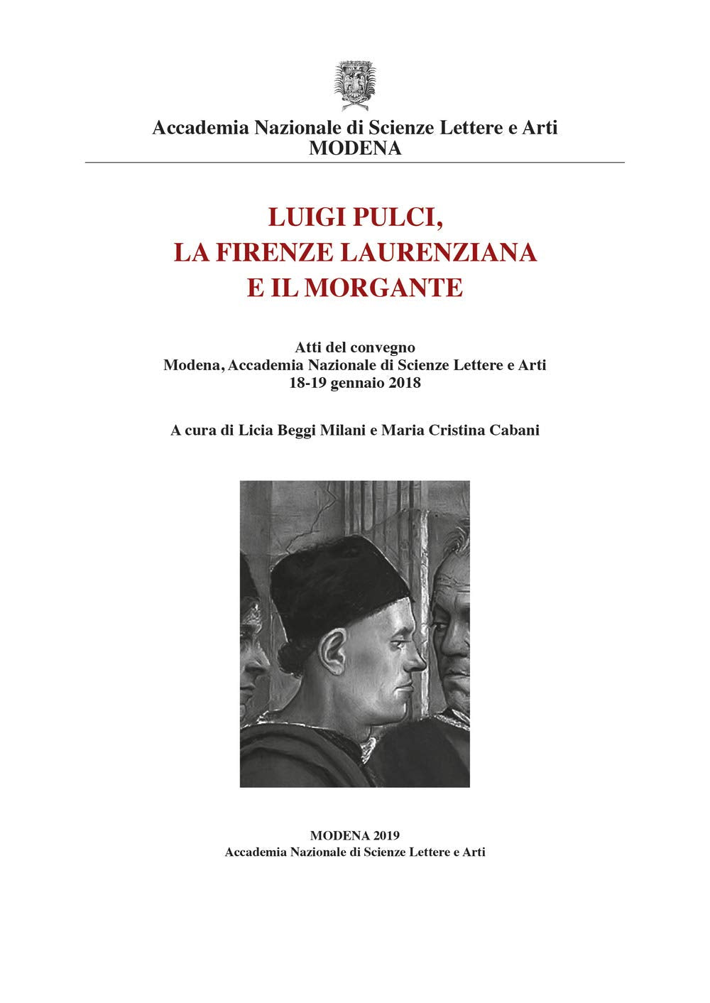Luigi Pulci, la Firenze laurenziana e il Morgante. Atti del Convegno (Modena, Accademia Nazionale di Scienze Lettere e Arti, 18-19 gennaio 2018) book