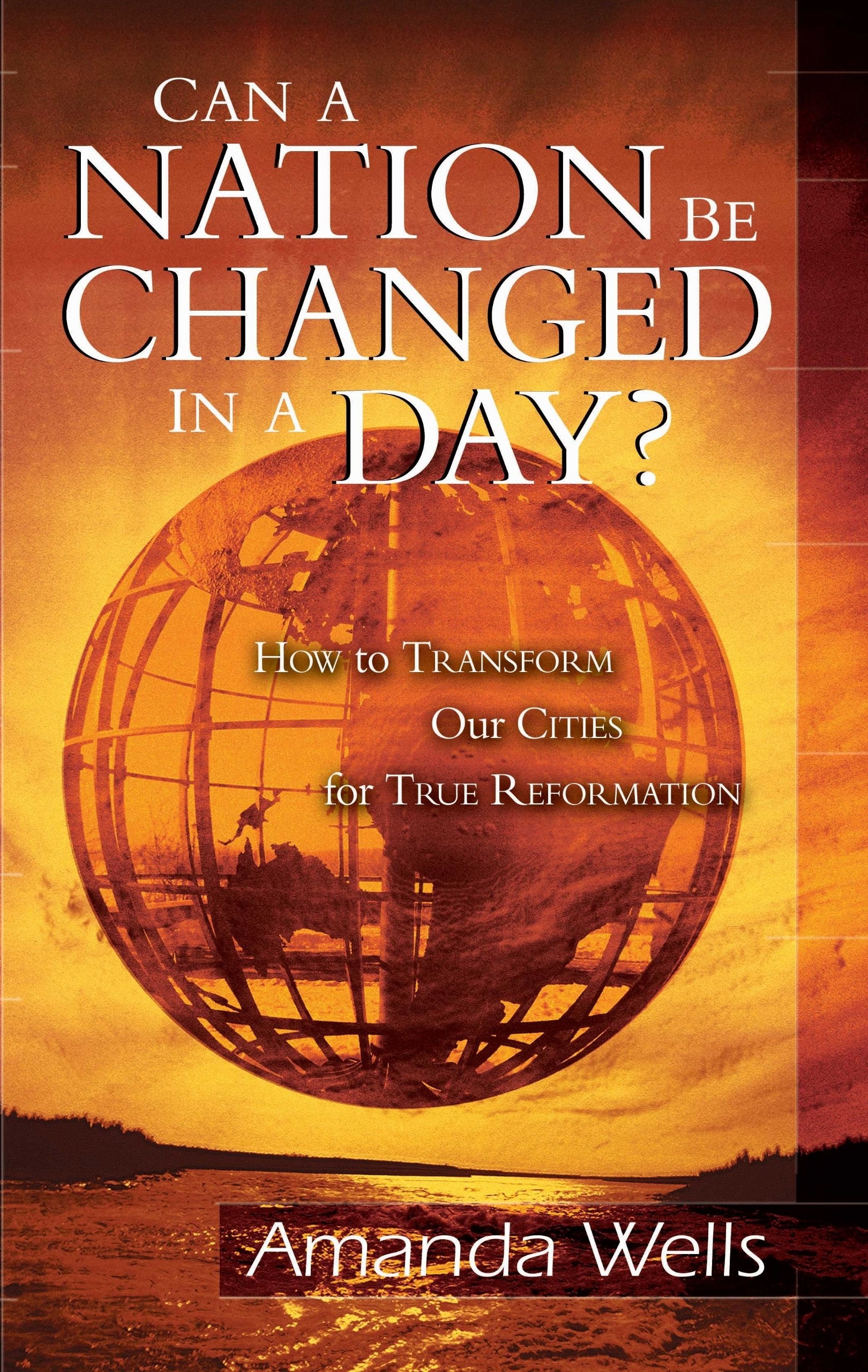 Can a Nation Be Changed in a Day?: How to Transform Our Cities for True Reformation book