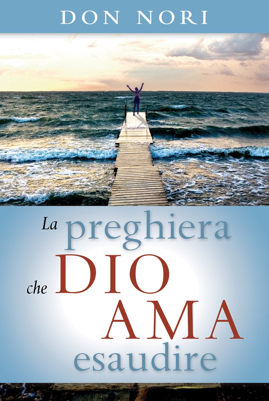 La preghiera che Dio ama esaudire book