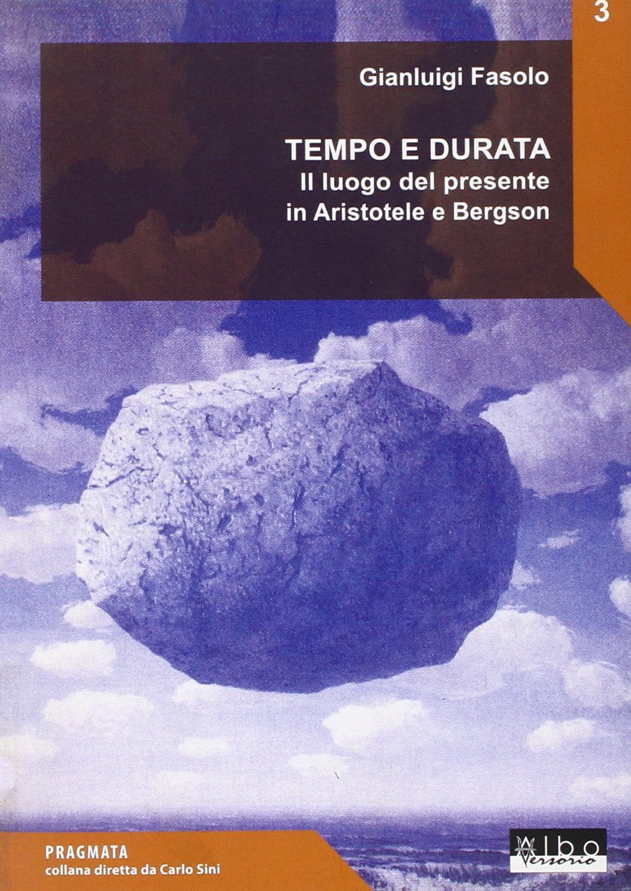 Tempo e durata. Il luogo del presente in Aristotele e Bergson (Pragmata) Philosophy