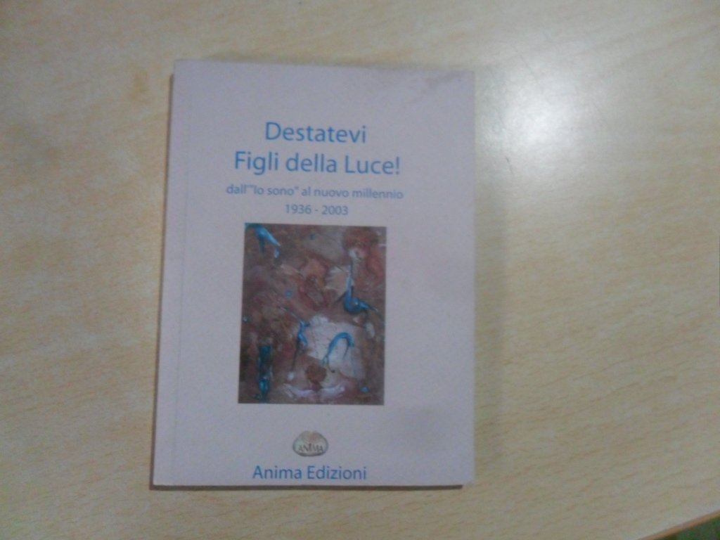 Destatevi figli della luce. Dall'«io sono» al «nuovo millennio» Religion & Esotericism