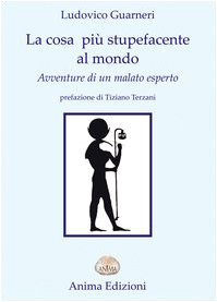 La cosa più stupefacente al mondo. Avventure di un malato esperto book