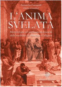 L' anima svelata. Metodologia ed applicazioni pratiche della medicina di Giuseppe Calligaris Medicine
