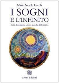 I sogni e l'infinito. Dalla dimensione onirica a quella dello spirito (Manuali per l'anima) Psychology