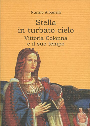 Stella in turbato cielo. Vittoria Colonna e il suo tempo (Pithu Esu) Memories