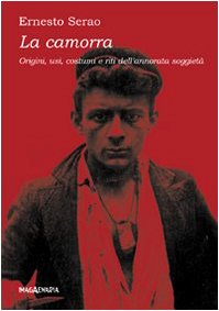 La camorra. Origini, usi, costumi e riti dell'annorata suggietà book