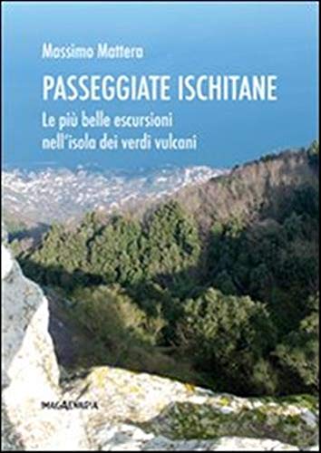 Passeggiate ischitane. Le più belle escursioni nell'isola dei verdi vulcani (Fuori collana) Leisure, Home & Garden