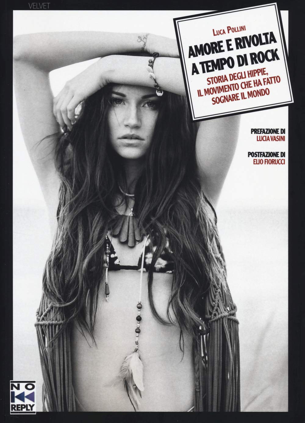 Amore e rivolta a tempo di rock. Storia degli hippie, il movimento che ha fatto sognare il mondo book