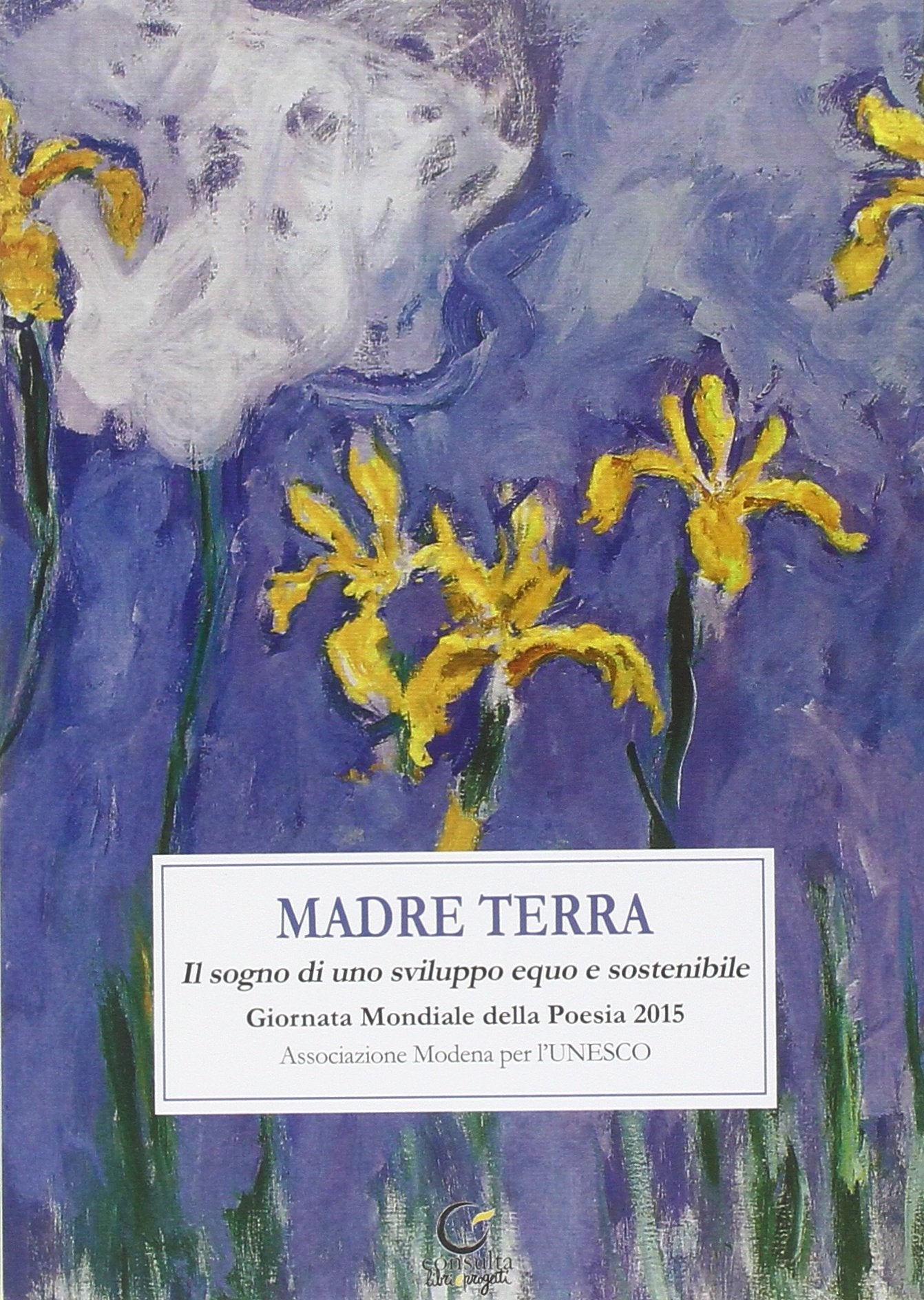 Madre terra. Il sogno per uno sviluppo equo e sostenibile. Giornata mondiale della poesia 2015 (Segni & parole) Poetry