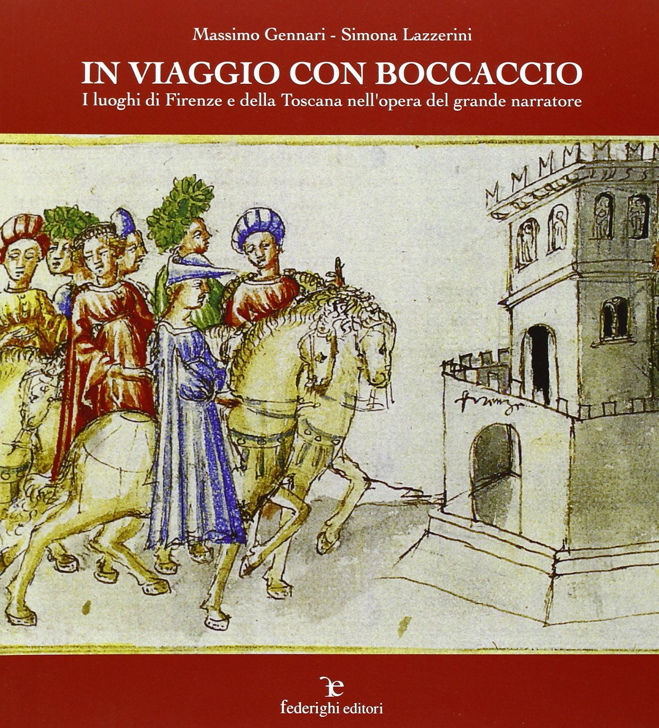 In viaggio con Boccaccio. I luoghi di Firenze e della Toscana nell'opera del grande narratore. Ediz. illustrata book