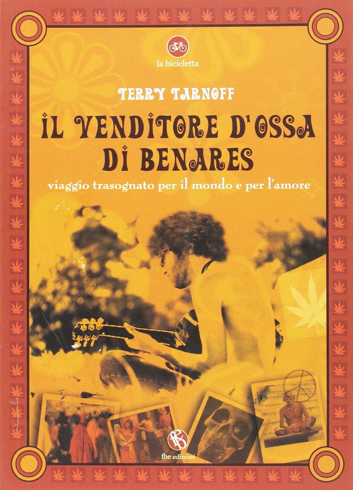 Il venditore d'ossa di Benares. Viaggio trasognato per il mondo e per l'amore book