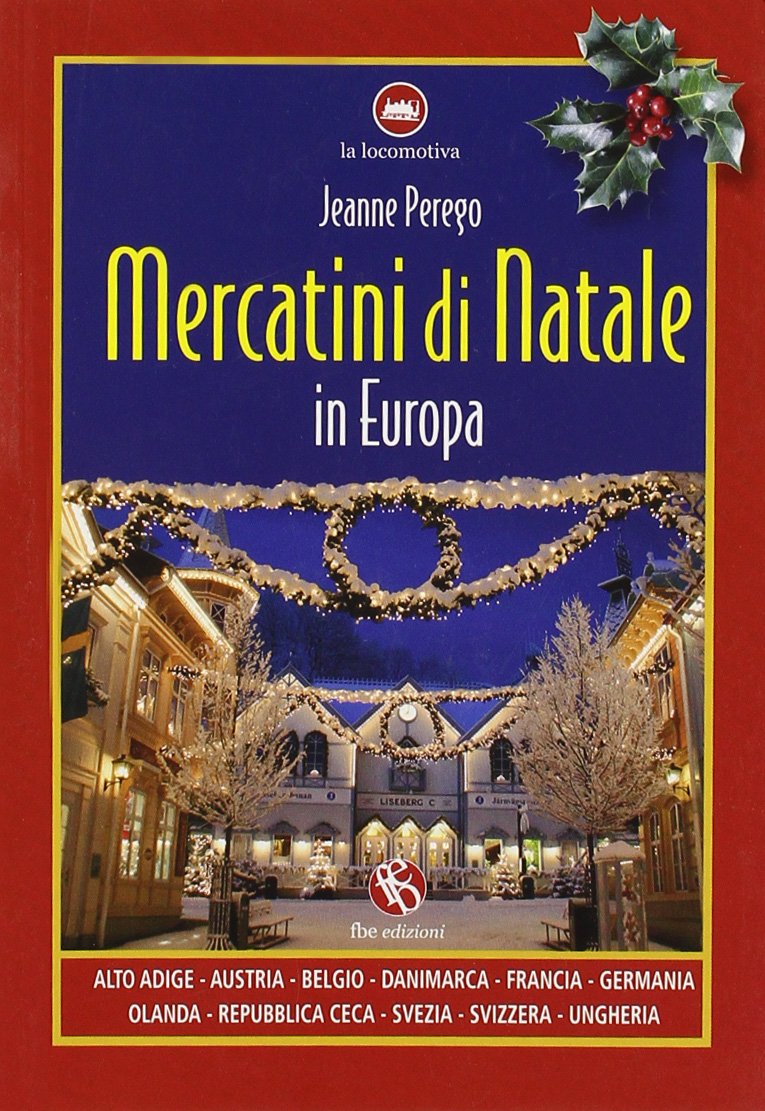 Mercatini di Natale in Europa. Ediz. illustrata (La locomotiva) Leisure, Home & Garden