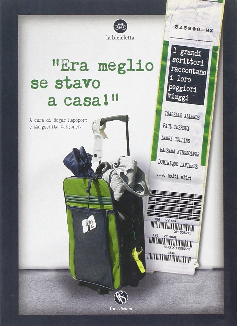 «Era meglio se stavo a casa!». I grandi scrittori raccontano i loro peggiori viaggi book