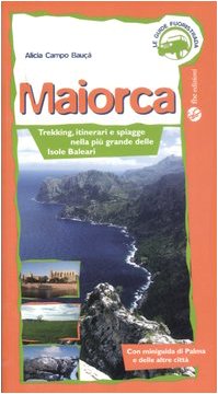 Maiorca. Trekking, itinerai e spiagge nella più grande delle Isole Baleari. Ediz. illustrata book