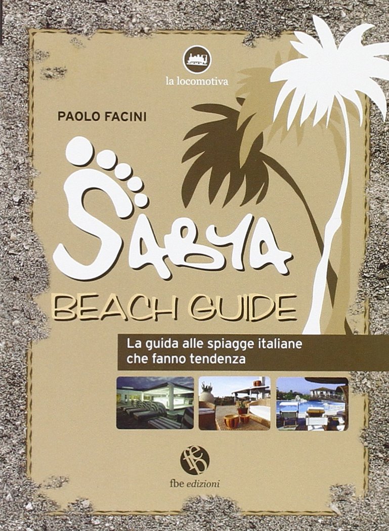 Sabya. Beach guide. La guida alle spiagge italiane che fanno tendenza. Ediz. illustrata (La locomotiva) Leisure, Home & Garden