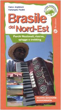 Brasile del Nord-est. Parchi nazionali, riserve, spiagge e trekking. Ediz. illustrata book