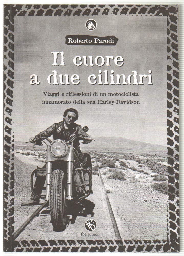 Il cuore a due cilindri. Viaggi e riflessioni di un motociclista innamorato della sua Harley-Davidson book