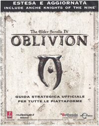The Elder Scrolls IV. Oblivion. Guida strategica ufficiale per tutte le piattaforme. Ediz. illustrata book
