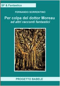 Per colpa del dottor Moreav ed altri racconti fantastici book