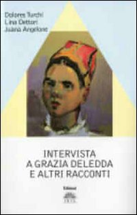 Intervista a Grazia Deledda e altri racconti (Scrittori sardi oggi) Contemporary literature