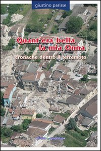 Quant'era bella la mia Onna. Cronache dentro il terremoto book