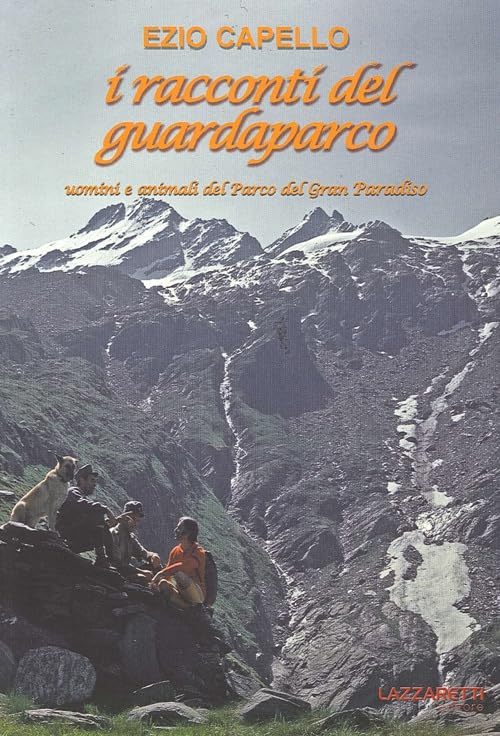 I racconti del guardaparco. Uomini e animali del parco del Gran Paradiso book
