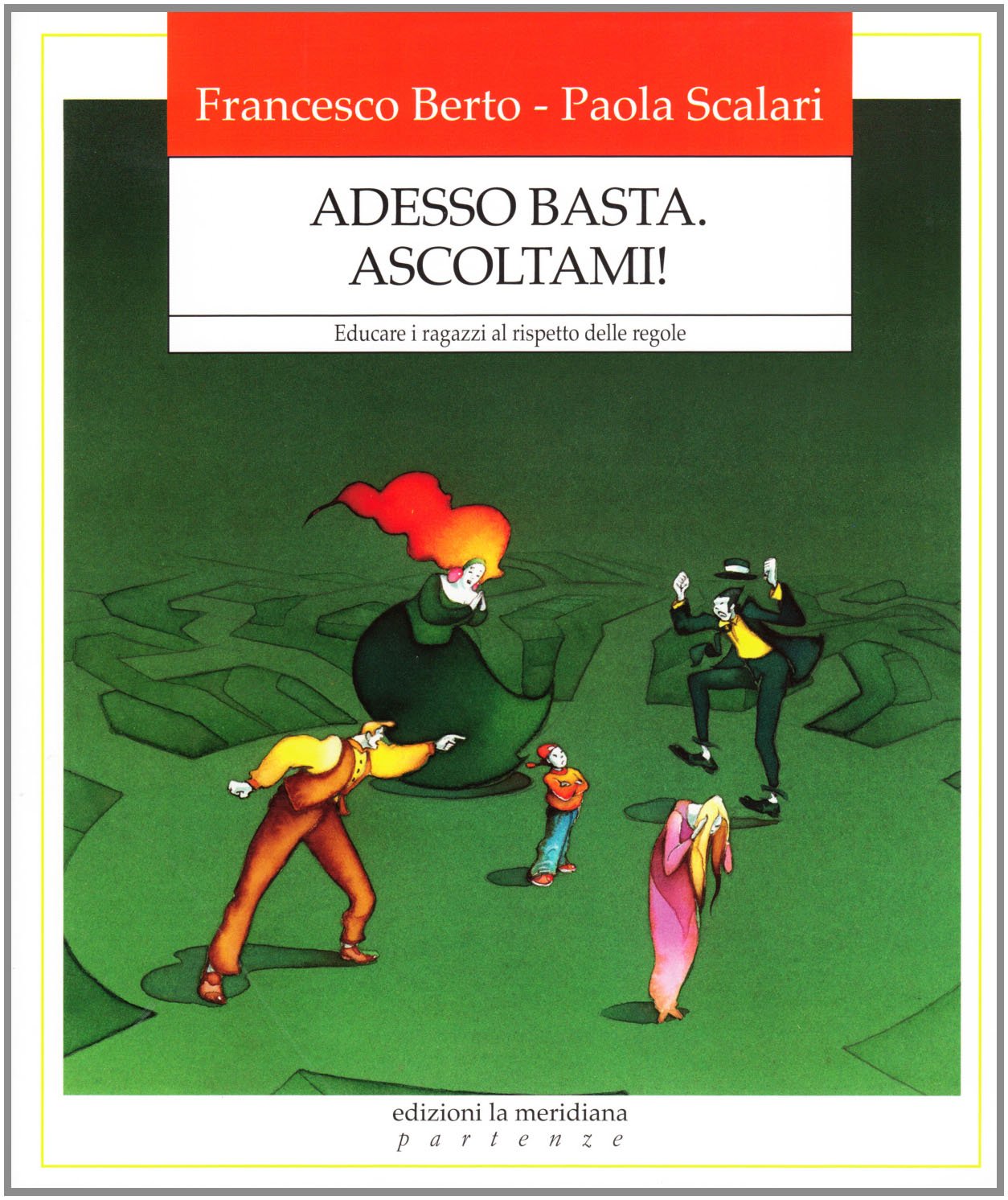 Adesso basta. Ascoltami! Educare i ragazzi al rispetto delle regole book