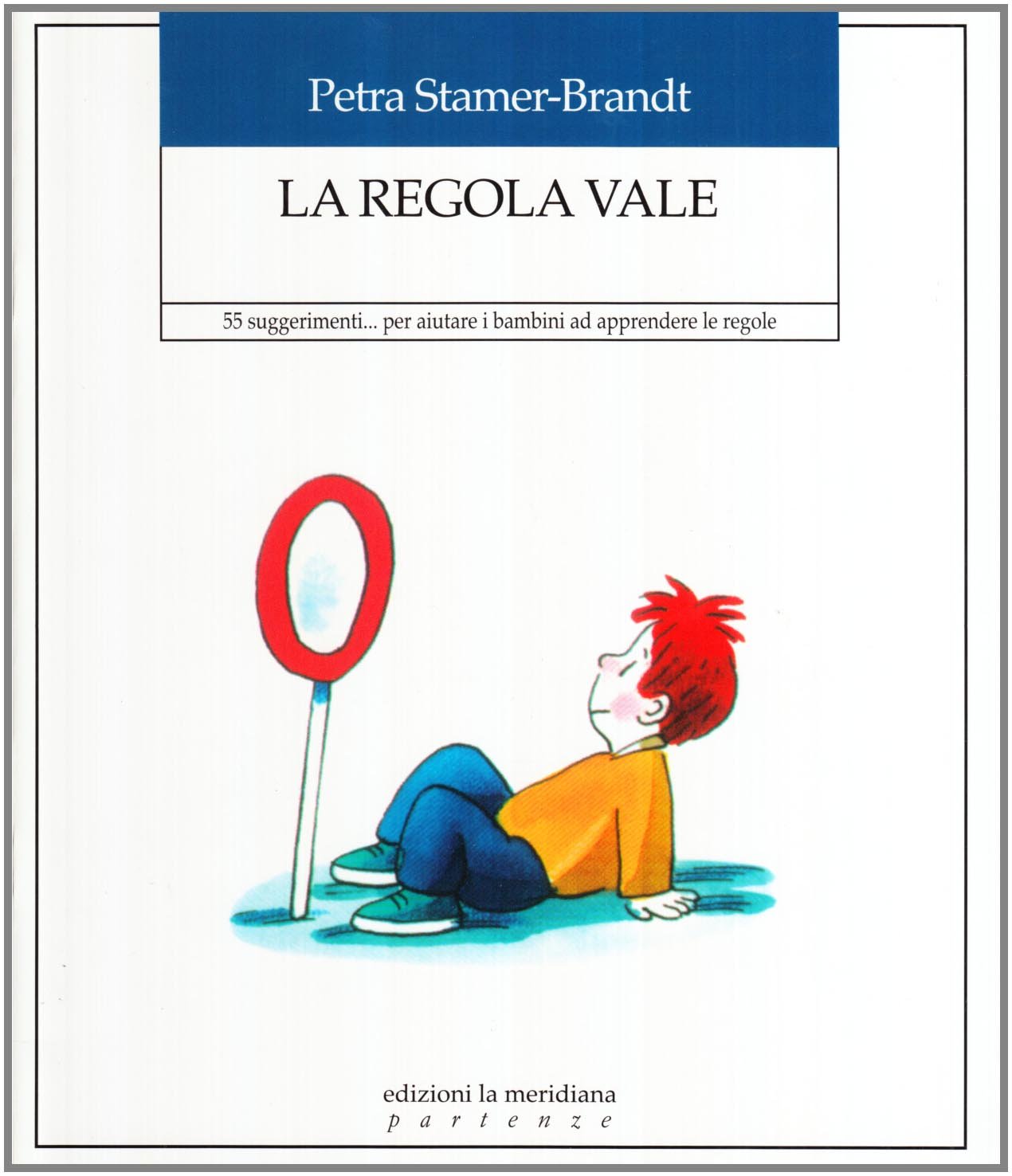 La regola vale. 55 suggerimenti... per aiutare i bambini ad apprendere le regole book