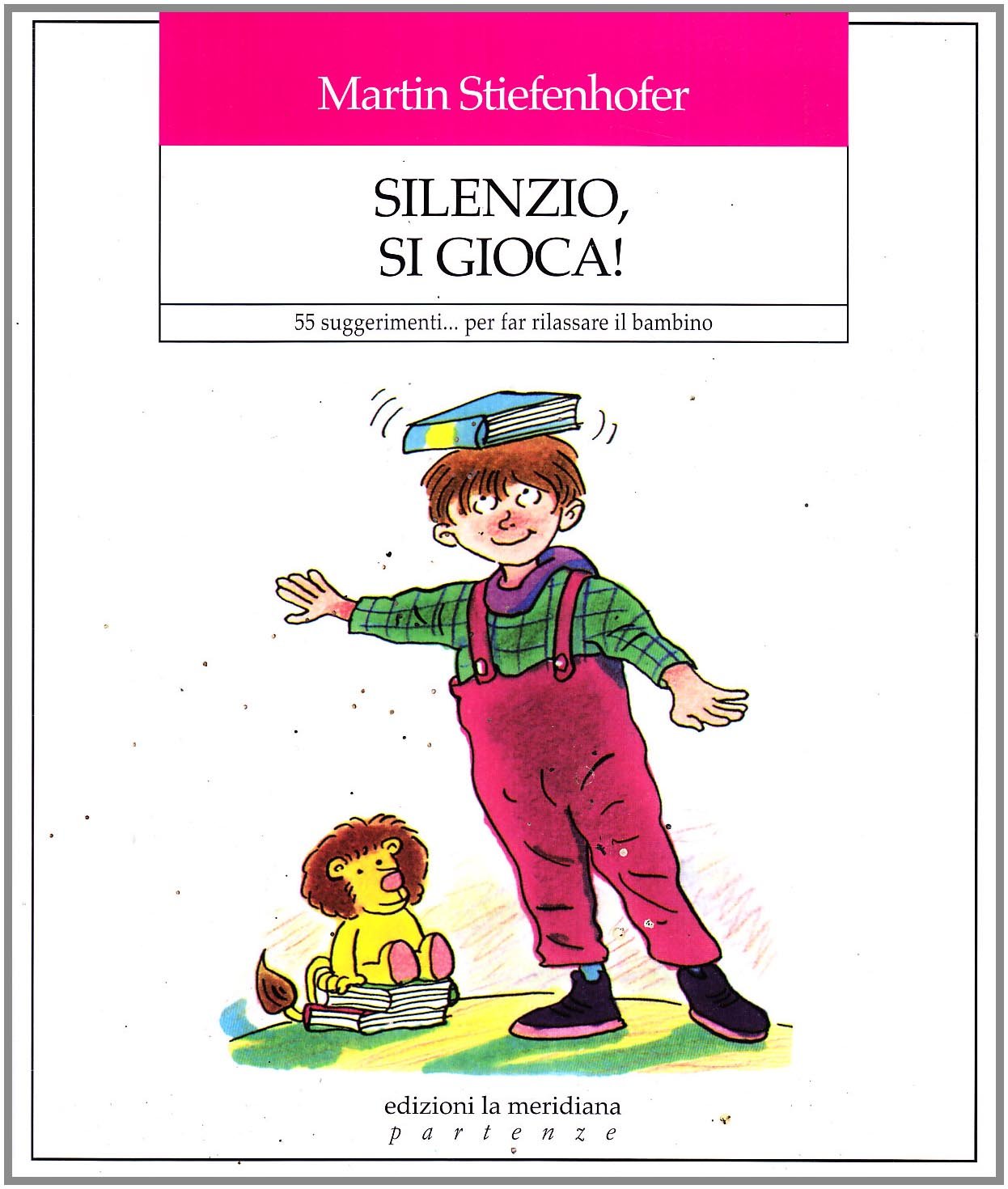 Silenzio, si gioca! 55 suggerimenti... per far rilassare il bambino book