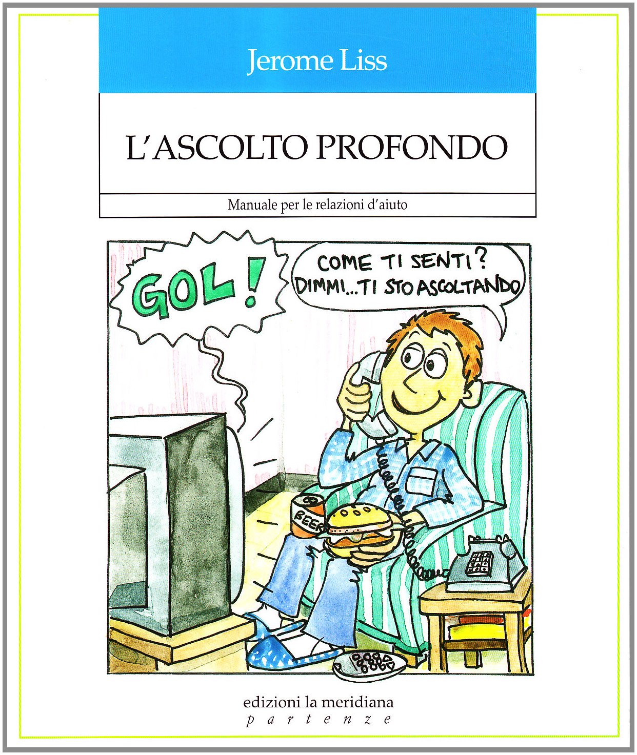 L'ascolto profondo. Manuale per le relazioni d'aiuto book