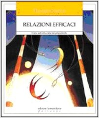 Relazioni efficaci. Come costruirle, come non pregiudicarle book