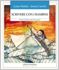Scrivere con i bambini. Percorsi di scrittura creativa per la scuola book