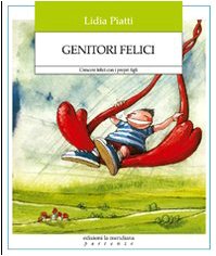 Genitori felici. Crescere felici con i propri figli book