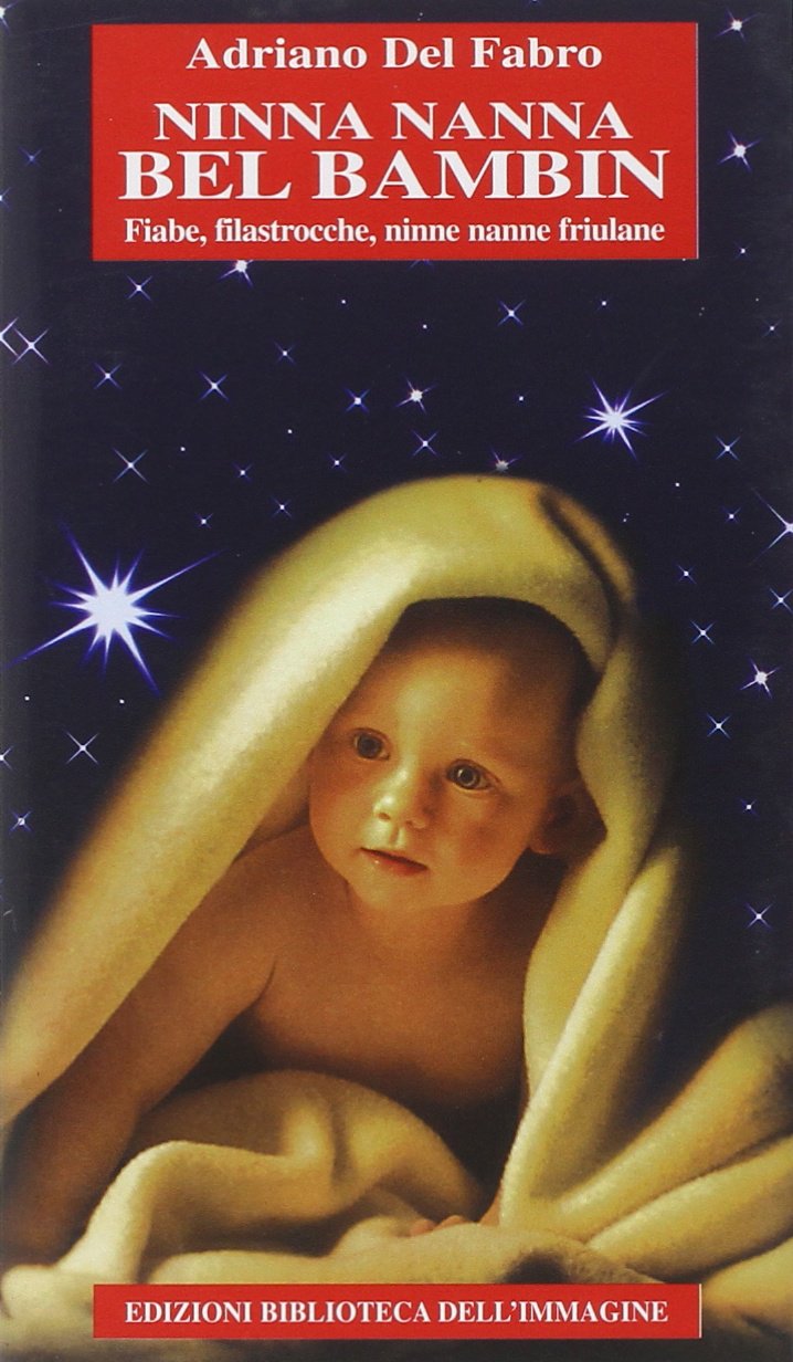 Ninna nanna bel bambin. Fiabe e filastrocche friulane Children's books