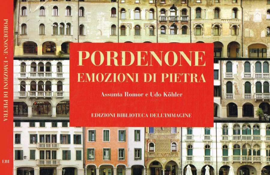 Pordenone. Emozioni di pietra. Ediz. illustrata book