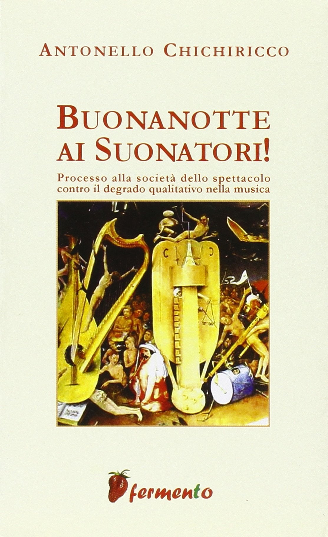 Buonanotte ai suonatori. Processo alla società dello spettacolo contro il degrado qualitativo della musica book
