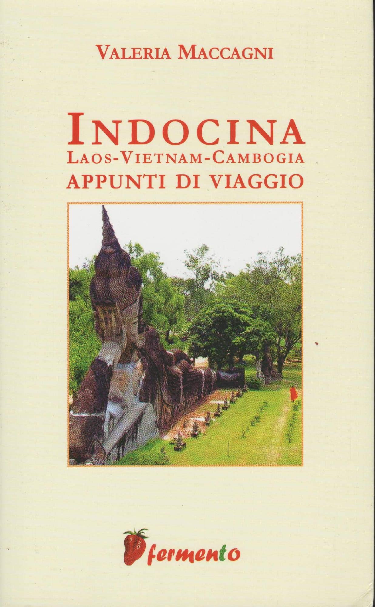 Indocina: Laos, Vietnam, Cambogia. Appunti di viaggio book