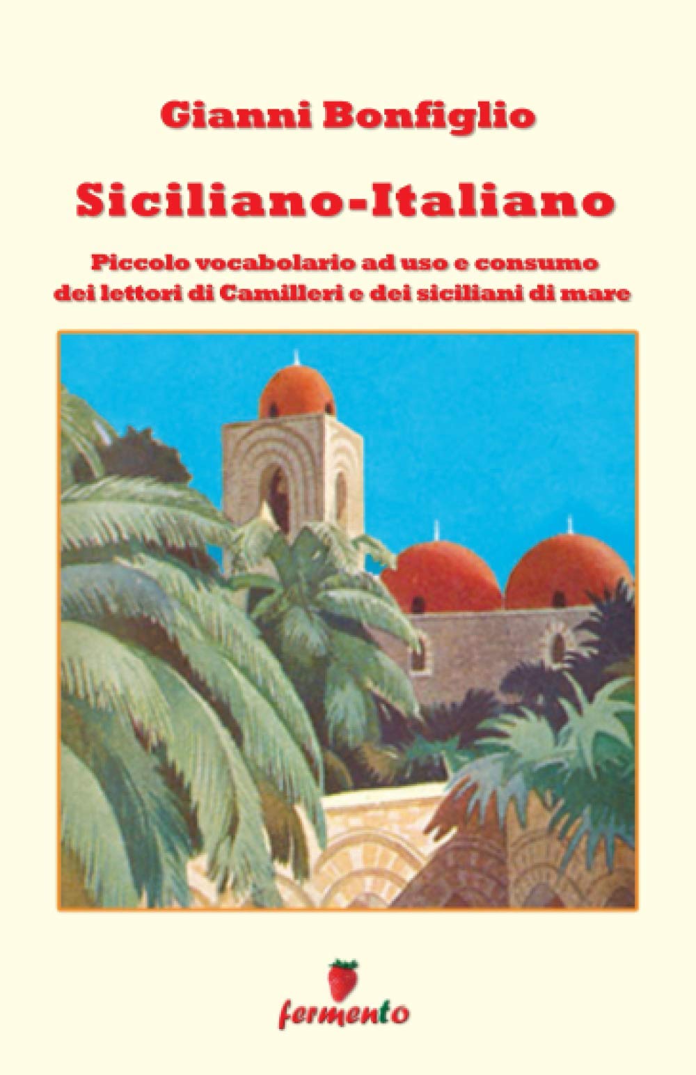 Siciliano-Italiano. Piccolo vocabolario a uso e consumo dei lettori di Camilleri (Percorsi della memoria) Foreign Languages ​​& Dictionaries